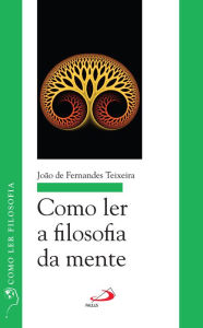 Title: Como ler a filosofia da mente, Author: João de Fernandes Teixeira