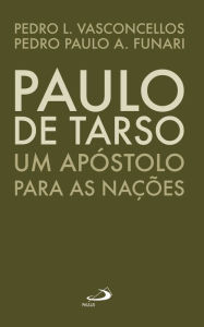 Title: Paulo de Tarso: Um apóstolo para as nações, Author: Pedro Lima Vasconcellos