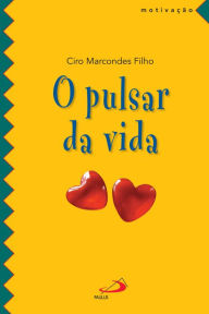Title: O pulsar da vida, Author: Ciro Marcondes Filho