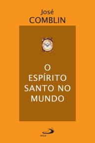 Title: O Espírito Santo no mundo, Author: José Comblin