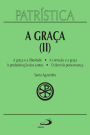 Patrística - A Graça (II) - Vol. 13: A graça e a liberdade A correção fraterna A predestinação dos santos O dom da esperança