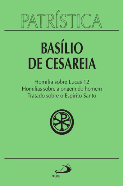 Patrística - Homilia sobre Lucas 12 Homilias sobre a origem do homem Tratado sobre o Espírito Santo - Vol. 14