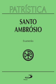 Title: Patrística - Examerão - Vol. 26: Os seis dias da criação, Author: Santo Ambrósio