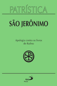 Title: Patrística - Apologia contra os livros de Rufino - Vol. 31, Author: São Jerônimo
