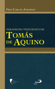 Title: Paradigma teológico de Tomás de Aquino, Author: Frei Carlos Josaphat