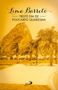 Title: Triste fim de Policarpo Quaresma, Author: Lima Barreto