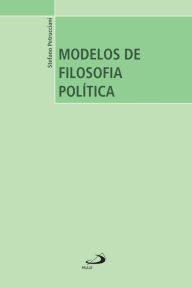 Title: Modelos de Filosofia Política, Author: Stefano Petrucciani