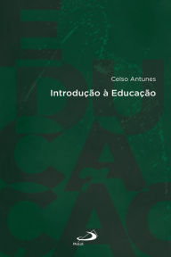 Title: Introdução à Educação, Author: Celso Antunes