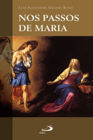 Title: Nos passos de Maria, Author: Luiz Alexandre Solano Rossi