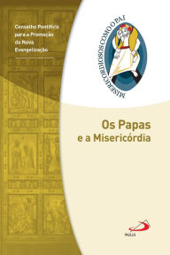 Title: Os Papas e a Misericórdia: Jubileu da Misericórdia - 2015 2016, Author: Conselho Pontifício para Evangelização