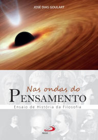 Title: Nas ondas do pensamento: Ensaio de História da Filosofia, Author: José Dias Goulart