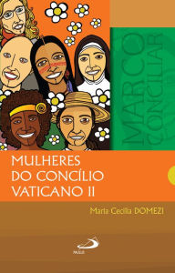 Title: Mulheres do Concílio Vaticano II, Author: Maria Cecilia Domezi