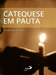 Title: Catequese em pauta, Author: Solange Maria do Carmo