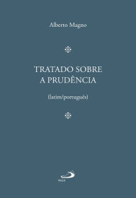 Title: Tratado sobre a prudência, Author: Alberto Magno