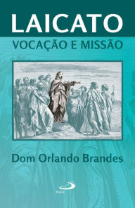 Title: Laicato: Vocação e Missão, Author: Dom Orlando Brandes