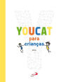 YOUCAT para crianças: Catecismo católico para pais e filhos