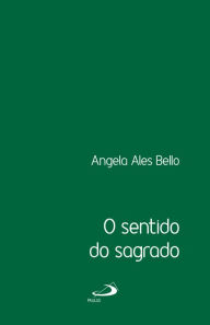Title: O sentido do sagrado, Author: Angela Ales Bello