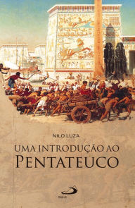 Title: Uma introdução ao Pentateuco, Author: Nilo Luza