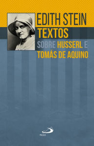 Title: Textos sobre Husserl e Tomás de Aquino, Author: Edith Stein