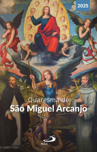Title: Quaresma de São Miguel Arcanjo - 2025, Author: Pe. João Paulo Bedor