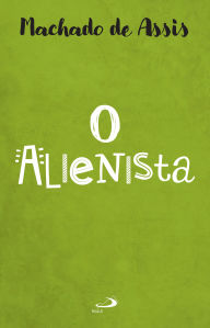 Title: O Alienista, Author: Joaquim Maria Machado de Assis