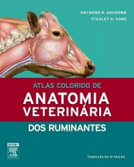 Title: Atlas Colorido De Anatomia Veterinária Dos Ruminantes, Author: Raymond Ashdown