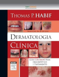 Title: Dermatologia Clínica: Guia Colorido para Diagnóstico e Tratamento, Author: Thomas P. Habif