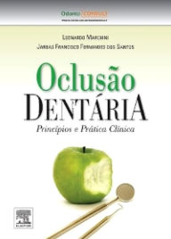 Title: Oclusão Dentária: Princípios e Práticas Clínicas, Author: Leonardo Marchini