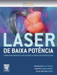 Title: Laser de Baixa Potência: PRINCÍPIOS BÁSICOS E APLICAÇÕES CLÍNICAS NA ODONTOLOGIA, Author: Silvia Nunez