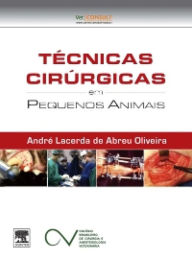 Title: Técnicas Cirúrgicas em Pequenos Animais, Author: André Lacerda