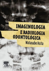 Title: Imaginologia e Radiologia Odontológica, Author: Plauto Christopher Aranha Watanabe