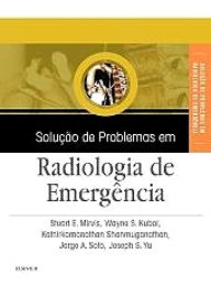 Title: Solução de Problemas em Radiologia de Emergência, Author: Stuart E. Mirvis