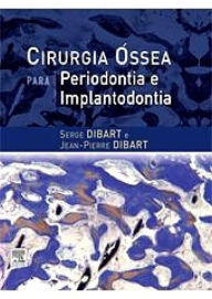 Title: Cirurgia Óssea para Periodontia e Implantodontia, Author: Sege Dibart