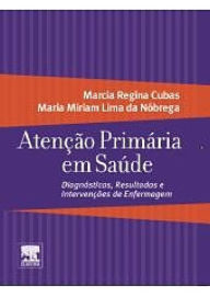 Title: Atenção Primária em Saúde: Diagnósticos, Resultados e Intervenções de Enfermagem., Author: Marcia Regina Cubas