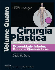 Title: Cirurgia Plástica Volume Quatro: Extremidade Inferior, Tronco e Queimaduras, Author: Elsevier Health Sciences