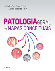 Title: Patologia Geral: Em Mapas Conceituais, Author: Rivah Jordan