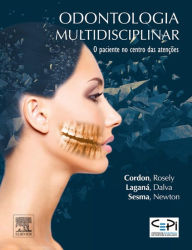 Title: Odontologia Multidisciplinar: O Paciente no Centro das Atenções, Author: Rosely Cordon