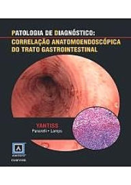 Title: Patologia de Diagnóstico: Correlação Anatomoendoscópica do Trato Gastrointestinal, Author: Rhonda Yantiss