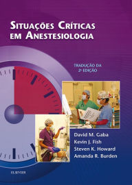 Title: Situações Críticas em Anestesiologia, Author: David M. Gaba