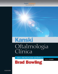 Title: Kanski Oftalmologia Clínica: Uma abordagem sistêmica, Author: Brad Bowling