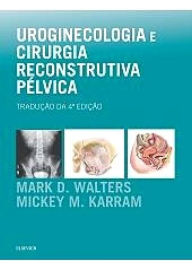 Title: Uroginecologia e Cirurgia Reconstrutiva Pélvica, Author: Mark D. Walters