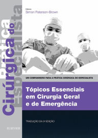 Title: Tópicos Essenciais em Cirurgia Geral e de Emergência, Author: Simon Paterson-Brown