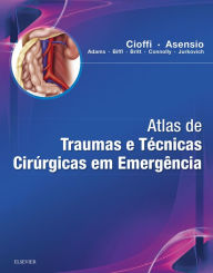 Title: Atlas de Trauma e Técnicas Cirúrgicas em Emergências, Author: William Cioffi