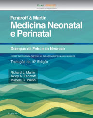 Title: Fanaroff e Martin Medicina Neonatal e Perinatal: Doenças do Feto e Infantil, Author: Richard J. Martin