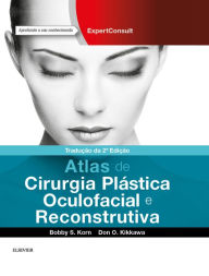 Title: Atlas de Plástica Oculofacial e Cirurgia Reconstrutiva, Author: Bobby S Korn