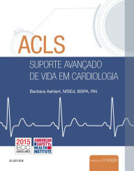 Title: ACLS - Suporte Avançado de Vida em Cardiologia - 5 ed, Author: Barbara J Aehlert