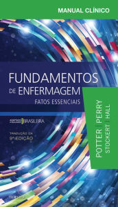 Title: Manual Clínico Fundamentos de Enfermagem: Fatos Essenciais, Author: Patricia A. Potter