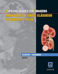 Title: Especialidades em Imagens: Armadilhas e Sinais Clássicos de Abdome e Pelve, Author: Khaled M Elsayes