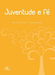 Title: Juventude e Fé, Author: Reginaldo Carreira