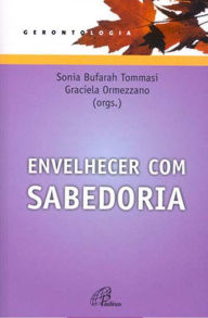 Title: Envelhecer com sabedoria, Author: Sonia Bufarah Tommasi